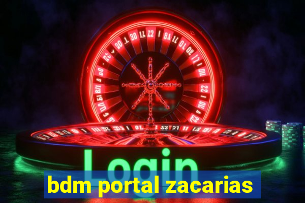 bdm portal zacarias